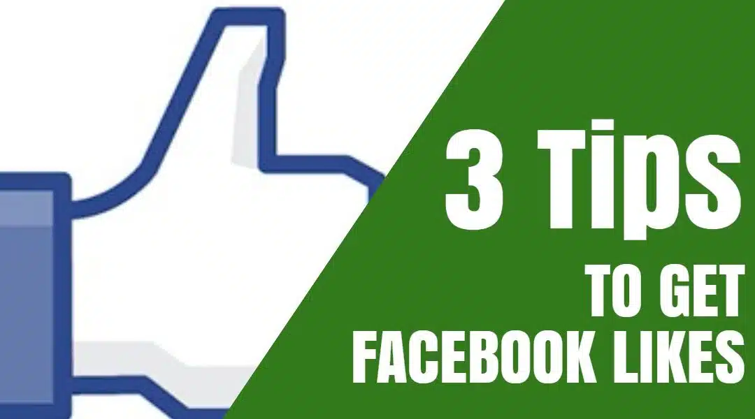 3 Tips To Get Likes To Facebook Business Pages