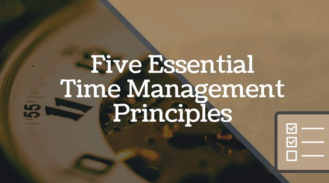 5 Essential Time Management Principles