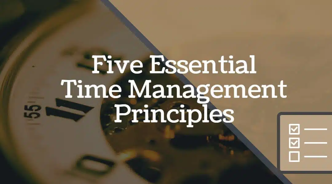 5 Essential Time Management Principles