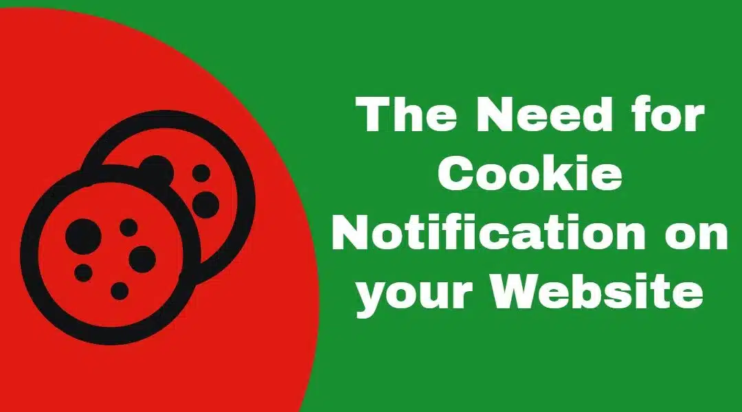 The Need for Cookie Notification on Your Website