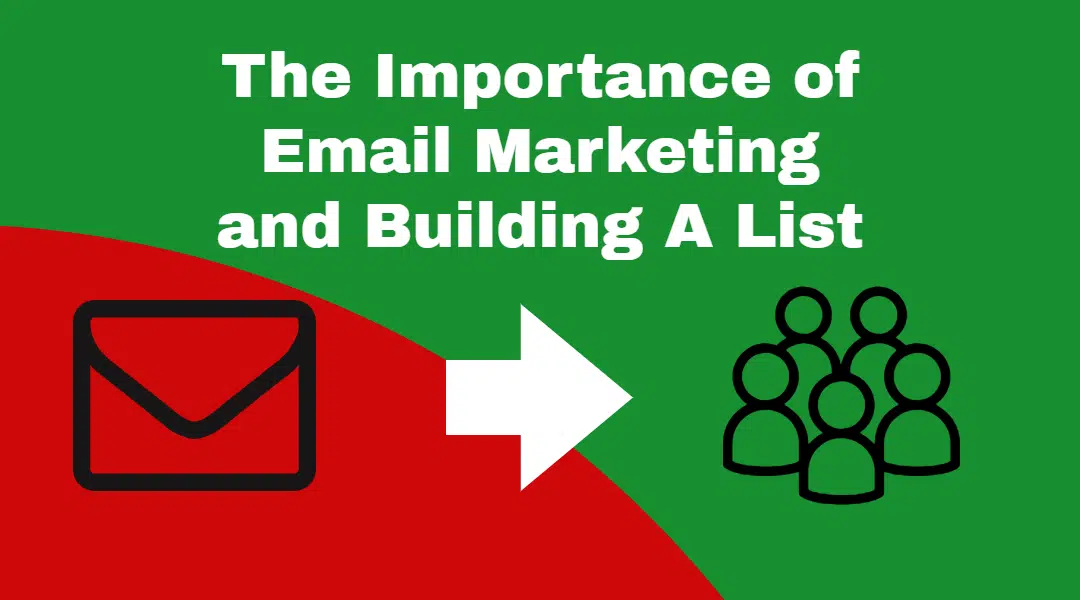 The Importance of Email Marketing and Building a List