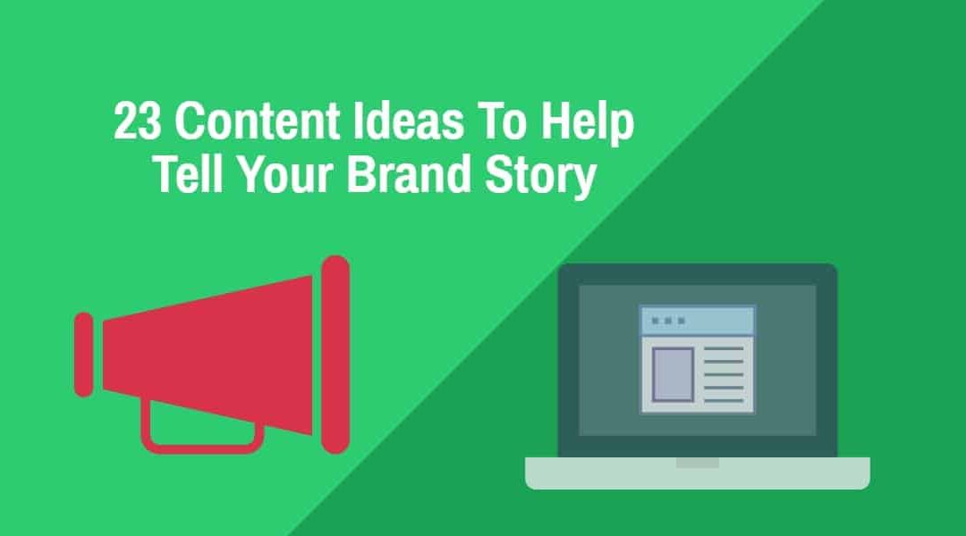 23 Storytelling Content Marketing Ideas