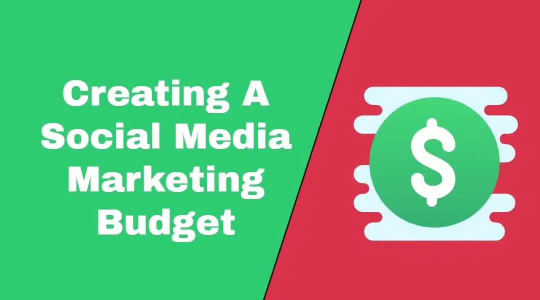 Creating A Social Media Marketing Budget To Suit Your Overall Strategy