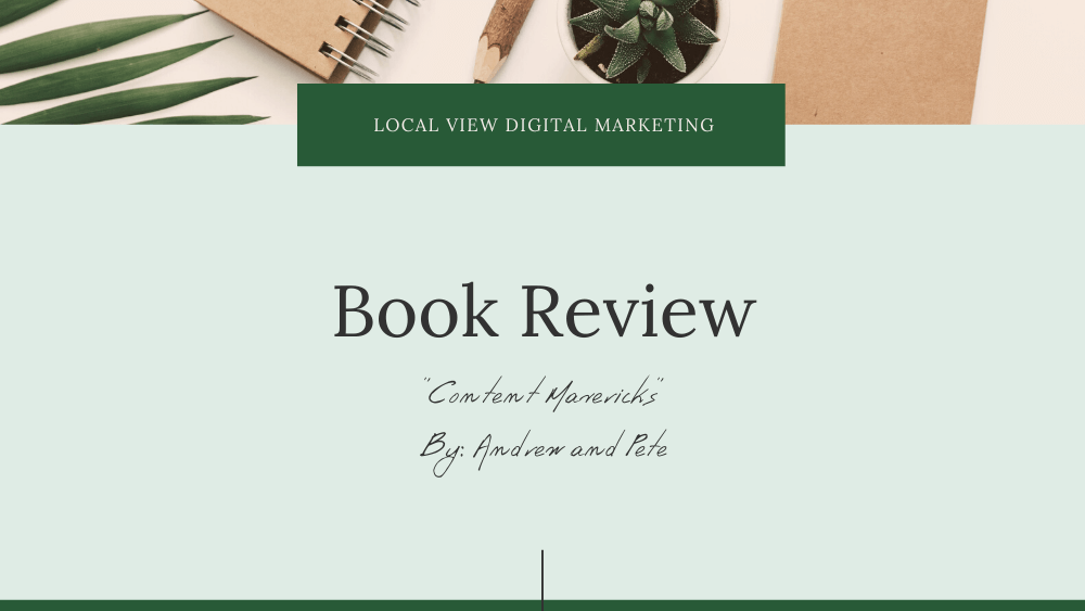 Local View Digital Marketing reviews “Content Mavericks” by Andrew and Pete