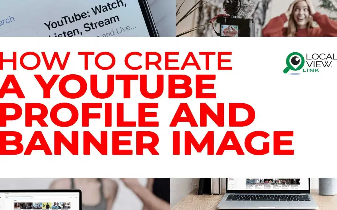 how-to-create-a-youtube-profile-and-banner-image-local-view-affordable-digital-marketing